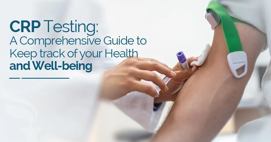 CRP Testing: Navigating Future Health Risk for a Healthy Future