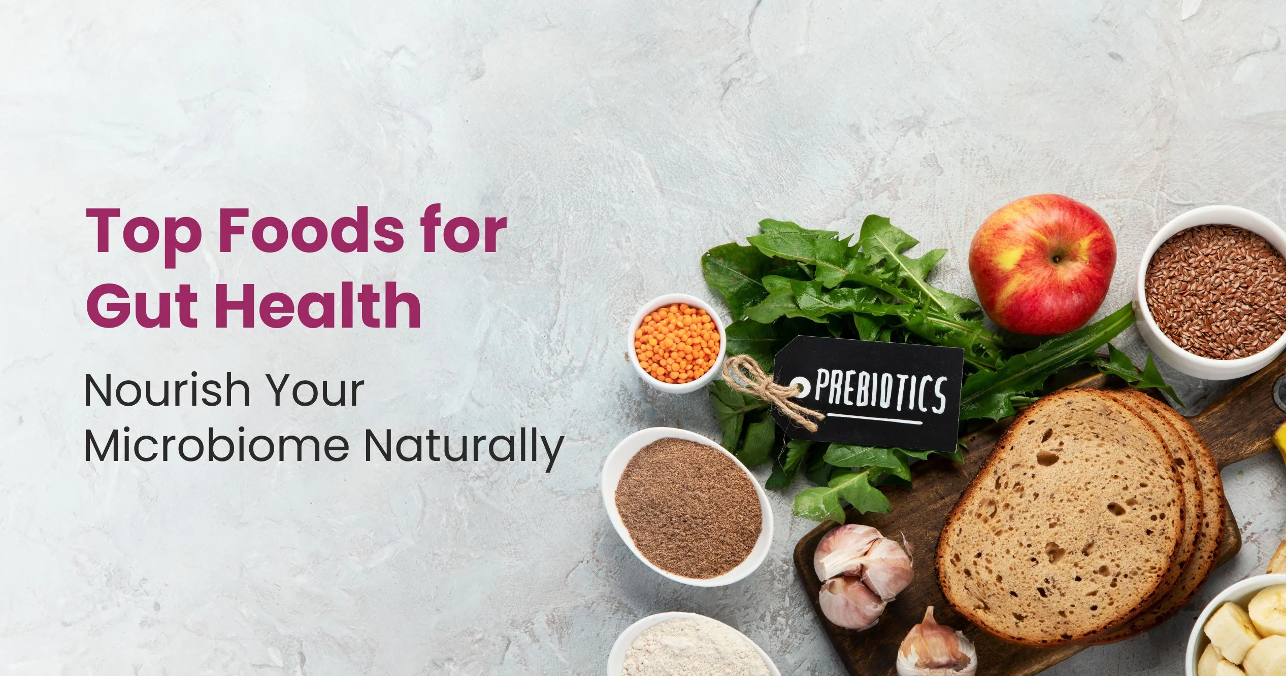 Top Foods for Gut Health: Nourish Your Microbiome Naturally